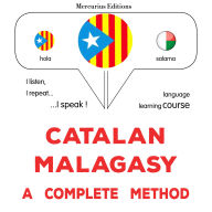 Català - Malgaix: un mètode complet: Catalan - Malagasy : a complete method