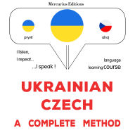 Ukrayins¿ko-ches¿kyy: povnyy metod: Ukrainian - Czech : a complete method