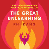 The Great Unlearning: Awakening to Living an Aligned and Authentic Life