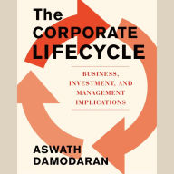 The Corporate Life Cycle: Business, Investment, and Management Implications