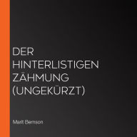 Der Hinterlistigen Zähmung (ungekürzt)