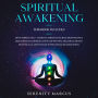 Spiritual Awakening: This Book Includes: Open Third Eye & 7 Chakras Through Guided Meditation & Breathing Techniques. Develop Psychic Abilities, Empath Healing & Clairvoyance with Kundalini Awakening.