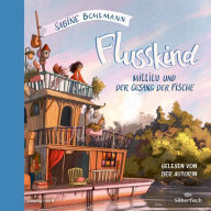 Flusskind 1: Millilu und der Gesang der Fische: Wummelies wunderbare Welt (Abridged)