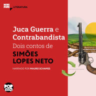 Juca Guerra e Contrabandista: Dois contos de Simões Lopes Neto (Abridged)