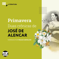 Primavera - duas crônicas de José de Alencar (Abridged)