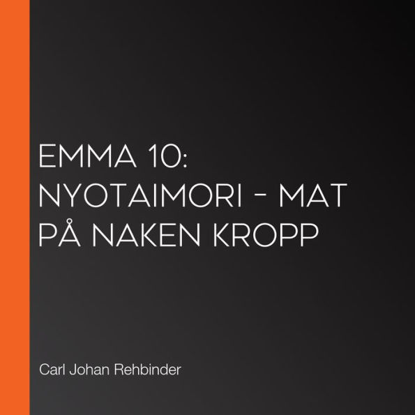 Emma 10: Nyotaimori - mat på naken kropp