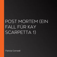Post Mortem (Ein Fall für Kay Scarpetta 1)