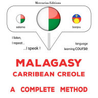 Malagasy - Karaiba kreôla: fomba feno: Malagasy - Carribean Creole : a complete method