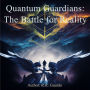 Quantum Guardians: The Battle for Reality