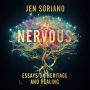 Nervous: Essays on Heritage and Healing