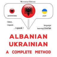 Shqip - Ukrainisht: një metodë e plotë: Albanian - Ukrainian : a complete method