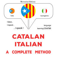 Català - Italià: un mètode complet: Catalan - Italian : a complete method