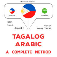 Tagalog - Arabic: isang kumpletong paraan: Tagalog - Arabic : a complete method