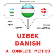 O'zbek - Daniya: to'liq usul: Uzbek - Danish : a complete method