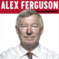 ALEX FERGUSON: My Autobiography