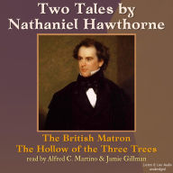 Two Tales From Nathaniel Hawthorne: The British Matron, The Hollow of the Three Trees