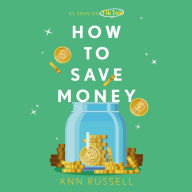 How To Save Money: A Guide to Spending Less While Still Getting the Most Out of Life