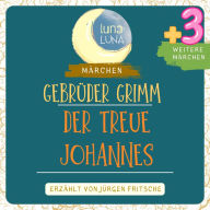 Gebrüder Grimm: Der treue Johannes plus drei weitere Märchen: Der treue Johannes, Die Hochzeit der Frau Füchsin, Die Wichtelmänner, Der Räuberbräutigam, Teil 04 / 40