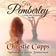 For Pemberley: A Pride & Prejudice Novella