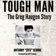 Tough Man The Greg Haugen Story