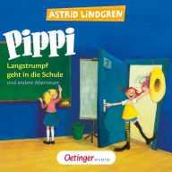 Pippi Langstrumpf geht in die Schule und andere Abenteuer (Abridged)