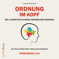 Ordnung im Kopf: Mit 4 Schritten in Deine persönliche Ordnung