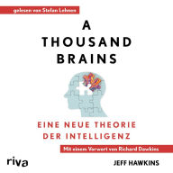 A Thousand Brains: Eine neue Theorie der Intelligenz Mit einem Vorwort von Richard Dawkins