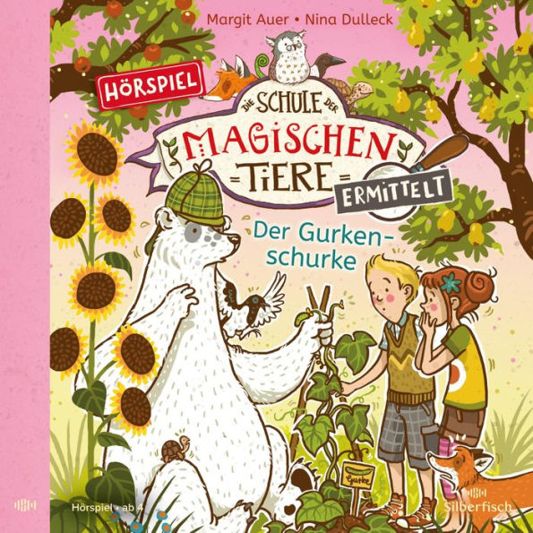 Die Schule der magischen Tiere ermittelt - Hörspiele 5: Der Gurkenschurke (Abridged)