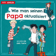 Wie man seinen Papa aktualisiert (Abridged)