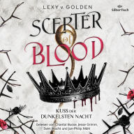 Scepter of Blood. Kuss der dunkelsten Nacht (Scepter of Blood 1)