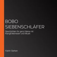 Bobo Siebenschläfer: Geschichten für ganz Kleine mit KlangErlebnissen und Musik (Abridged)