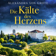 Die Kälte des Herzens: Ein Provence-Krimi - Band 2