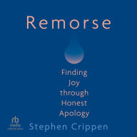 Remorse: Finding Joy through Honest Apology