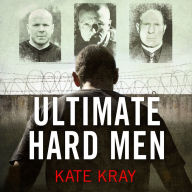 Ultimate Hard Men - The Truth About the Toughest Men in Britain