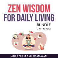 Zen Wisdom for Daily Living Bundle, 2 in 1 Bundle