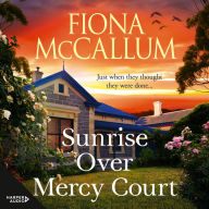 Sunrise Over Mercy Court: There's life in these old dogs yet ... and they're about to discover it. A heartwarming and humorous story about rediscovering the small pleasures that make life worthwhile, from Australia's master storyteller.