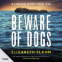 Beware of Dogs: Winner of the 2019 Banjo Prize for Fiction She's isolated. Trapped. Hunted. An almost unbearably tense Australian survival thriller.