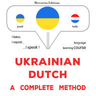 Ukrayins¿ko-hollands¿kyy: povnyy metod: Ukrainian - Dutch : a complete method