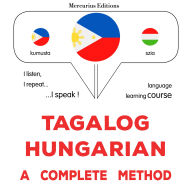 Tagalog - Hungarian: isang kumpletong paraan: Tagalog - Hungarian : a complete method