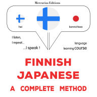 Suomi - Japani: täydellinen menetelmä: Finnish - Japanese : a complete method