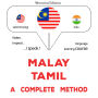 Melayu - Tamil: kaedah yang lengkap: Malay - Tamil : a complete method