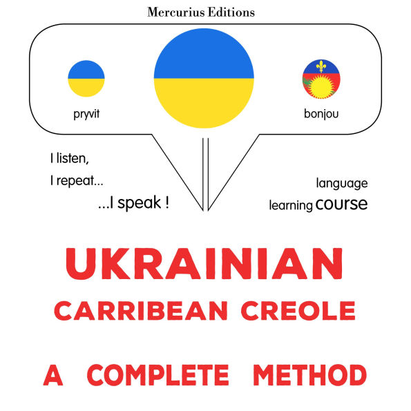 Ukrayins¿ko-karybs¿ka kreol¿s¿ka: povnyy metod: Ukrainian - Carribean Creole : a complete method