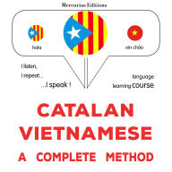Català - Vietnamita: un mètode complet: Catalan - Vietnamese : a complete method