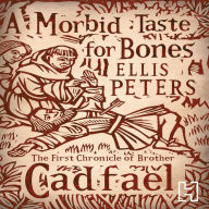 A Morbid Taste For Bones: The First Chronicle of Brother Cadfael
