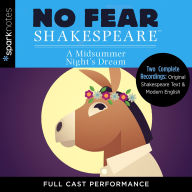 A Midsummer Night's Dream: Two Complete Full Cast Performances of Original Shakespeare Text & Modern English