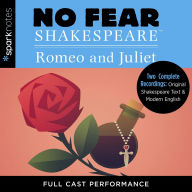 Romeo and Juliet: Two Complete Full Cast Performances of Original Shakespeare Text & Modern English