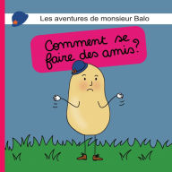 Les aventures de monsieur Balo: Comment se faire des amis ?