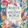 Beasts of the Ancient World: A Kids' Guide to Mythical Creatures, From the Sphynx to the Minotaur, Dragons to Baku