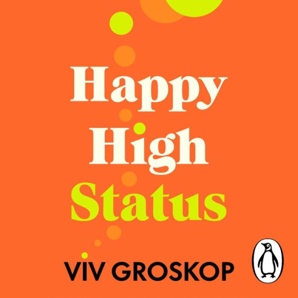 Happy High Status: How to Build an Inner Confidence That Lasts