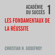 Les fondamentaux de la réussite: Académie du succès 1